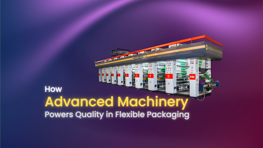 How Advanced Machinery Powers Quality in Flexible Packaging